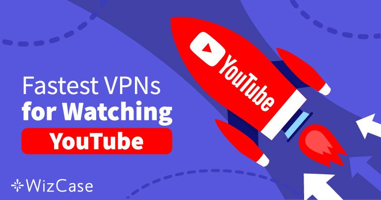 4 VPN-uri rapide pentru a evita videoclipurile blocate pe YouTube (2026)